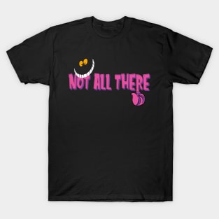 Not All There T-Shirt